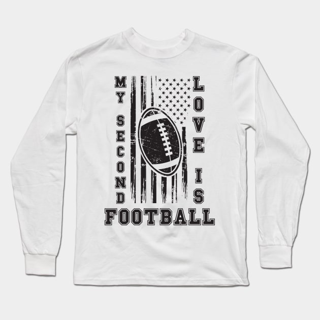 MY SECOND LOVE IS FOOTBALL USA FLAG Long Sleeve T-Shirt by HomeCoquette